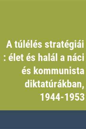 Strategies of Survival: Life and Death under Nazi and Communist Dictatorships, 1944-1953