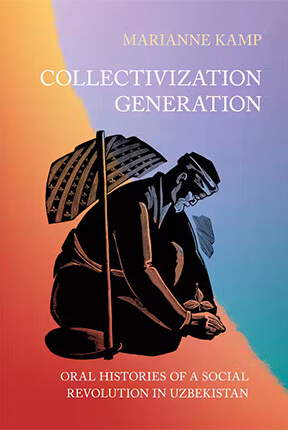 Book cover for Collectivization Generation: Oral Histories of a Social Revolution in Uzbekistan