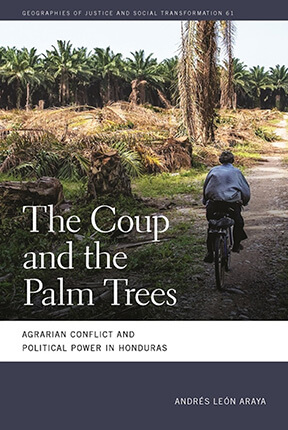 The Coup and the Palm Trees: Agrarian Conflict and Political Power in Honduras Book Cover