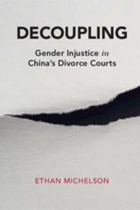 Decoupling: Gender Injustice in China’s Divorce Courts