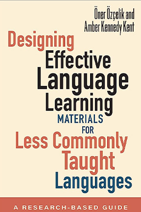 Designing Effective Language Learning Materials for Less Commonly Taught Languages: A Research Guide