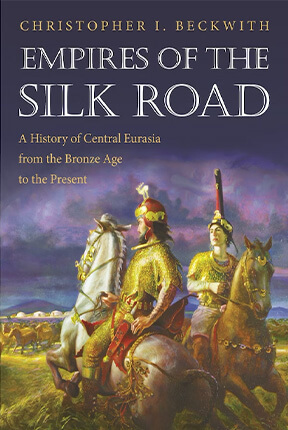 Empires of the Silk Road: A History of Central Eurasian from the Bronze Age to the Present