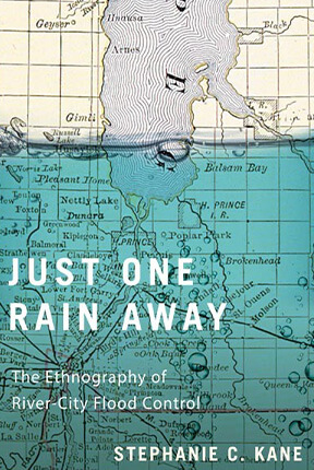 Just One Rain Away: The Ethnography of River-City Flood Control