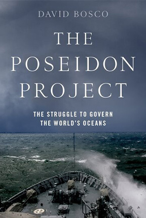 The Poseidon Project: The Struggle to Govern the World’s Oceans